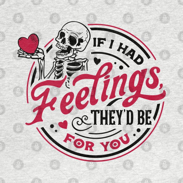 Funny If I Had Feelings They'd Be For You Valentines Day by anonshirt